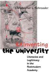 cover of Reinventing The University: Literacies and Legitimacy in the Postmodern Academy