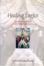cover of Healing Logics: Culture and Medicine in Modern Health Belief Systems