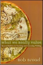 cover of What We Really Value: Beyond Rubrics in Teaching and Assessing Writing