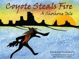 cover of Coyote Steals Fire: A Shoshone Tale