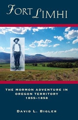 cover of Fort Limhi: The Mormon Adventure in Oregon Territory, 1855-1858