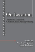 cover of On Location: Theory and Practice in Classroom-Based Writing Tutoring