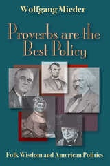 cover of Proverbs Are The Best Policy: Folk Wisdom And American Politics