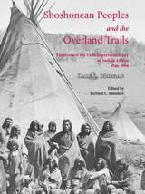 cover of Shoshonean Peoples and the Overland Trail: Frontiers of the Utah Superintendency of Indian Affairs, 1849–1869
