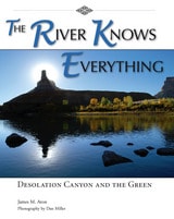 cover of The River Knows Everything: Desolation  Canyon and the Green