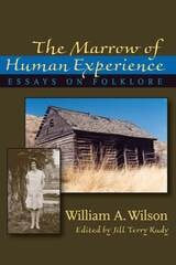 cover of The Marrow of Human Experience: Essays on Folklore by William A. Wilson