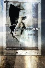 cover of Arc and the Sediment: a Novel