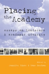cover of Placing the Academy: Essays on Landscape, Work, and Identity