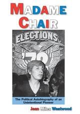 cover of Madame Chair: A Political Autobiography of an Unintentional Pioneer