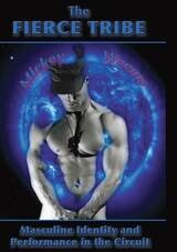 cover of The Fierce Tribe: Masculine Identity and Performance in the Circuit