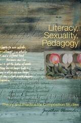 cover of Literacy, Sexuality, Pedagogy: Theory and Practice for Composition Studies