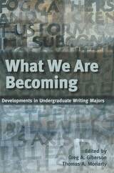cover of What We Are Becoming: Developments in Undergraduate Writing Majors