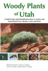cover of Woody Plants of Utah: A Field Guide with Identification Keys to Native and Naturalized Trees, Shrubs, Cacti, and Vines