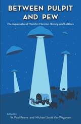 cover of Between Pulpit and Pew: The Supernatural World in Mormon History and Folklore