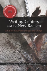 cover of Writing Centers and the New Racism: A Call for Sustainable Dialogue and Change