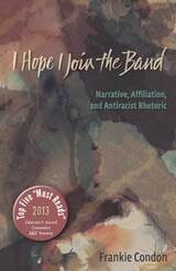 cover of I Hope I Join the Band: Narrative, Affiliation, and Antiraciset Rhetoric