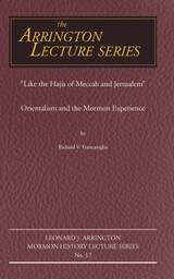 cover of "Like the Hajis of Meccah and Jerusalem": Orientalism and the Mormon Experience