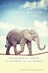 cover of Science, Bread, and Circuses: Folkloristic Essays on Science for the Masses