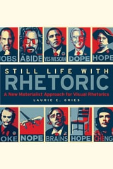 cover of Still Life with Rhetoric: A New Materialist Approach for Visual Rhetorics