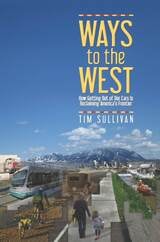 cover of Ways to the West: How Getting Out of Our Cars Is Reclaiming America's Frontier