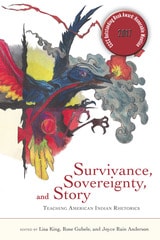 cover of Survivance, Sovereignty, and Story: Teaching American Indian Rhetorics