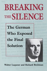 cover of Breaking the Silence: The German Who Exposed the Final Solution.