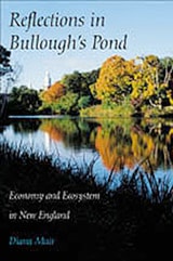 cover of Reflections in Bullough’s Pond: Economy and Ecosystem in New England