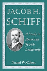 cover of Jacob H. Schiff: A Study in American Jewish Leadership