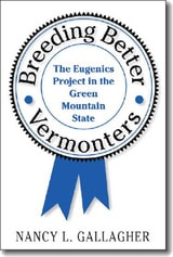 cover of Breeding Better Vermonters: The Eugenics Project in the Green Mountain State