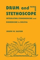cover of Drum and stethoscope: integrating ethnomedicine and biomedicine in Bolivia 