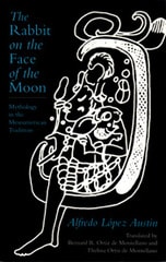 cover of The Rabbit on the Face of the Moon: Mythology in the Mesoamerican Tradition