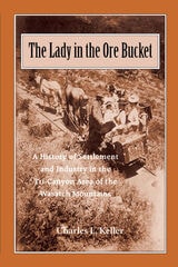 cover of The Lady In The Ore Bucket: A History of Settlement and Industry in the Tri-Canyon Area of the Wasatch Mountains