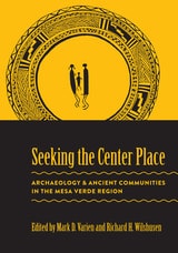 cover of Seeking The Center Place: Archaeology and Ancient Communities in the Mesa Verde Region