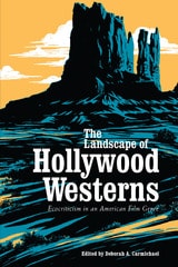 cover of The Landscape of Hollywood Westerns: Ecocriticism in an American Film Genre