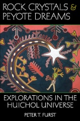 cover of Rock Crystals and Peyote Dreams: Explorations in the Huichol Universe