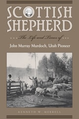 cover of Scottish Shepherd: The Life and Times of John Murray Murdoch, Utah Pioneer