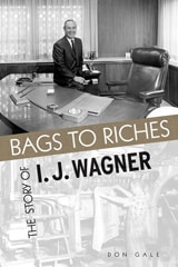 cover of Bags to Riches: The Story of I J Wagner
