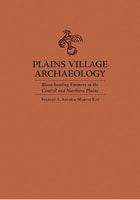 cover of Plains Village Archaeology: Bison Hunting Farmers in the Central and Northern Plains
