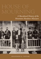 cover of House of Mourning: A Biocultural History of the Mountain Meadows Massacre