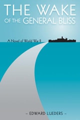 cover of The Wake of the General Bliss: A Novel of World War II