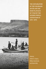 cover of The Exploration of the Colorado River and the High Plateaus of Utah by the Second Powell Expedition of 1871-1872