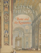 cover of City of the Soul: Rome and the Romantics