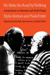 cover of We Make the Road by Walking: Conversations on Education and Social Change