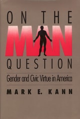 cover of On The Man Question: Gender and Civic Virtue in America