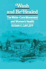 cover of Wash and Be Healed: The Water-Cure Movement and Women's Health