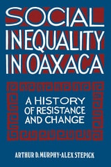 cover of Social Inequality in Oaxaca:  A History of Resistance and Change