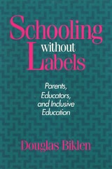 cover of Schooling Without Labels: Parents, Educators, and Inclusive Education