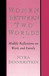 cover of Women Between Two Worlds: Midlife Reflections on Work and Family