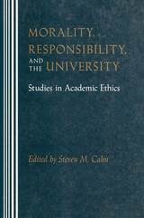 cover of Morality, Responsibility, and the University: Studies in Academic Ethics