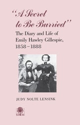 cover of A Secret To Be Burried: Diary Emily Hawley Gillespie